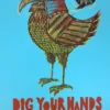 Dig Your Hands In The Dirt - 2009 Dan Grzeca Poster Art Print